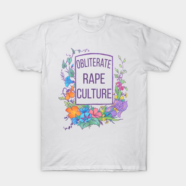 Obliterate Rape Culture T-Shirt by FabulouslyFeminist